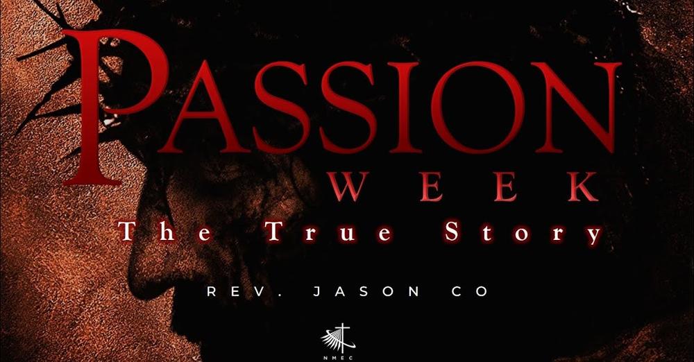 Passion Week: A True Story