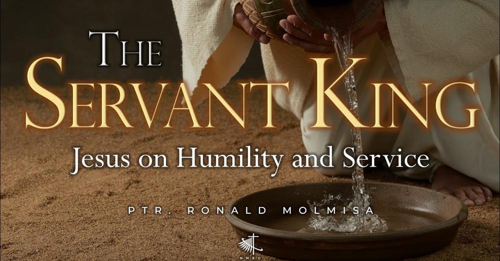 The Servant King: Jesus On Humility and Service