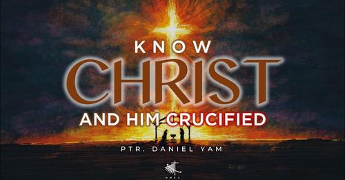 Know Christ and Him Crucified