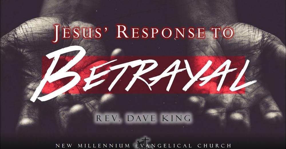 Resurrection Sunday: Jesus’ Response to Betrayal