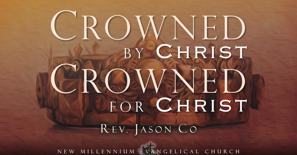 Crowned by Christ, Crowned for Christ