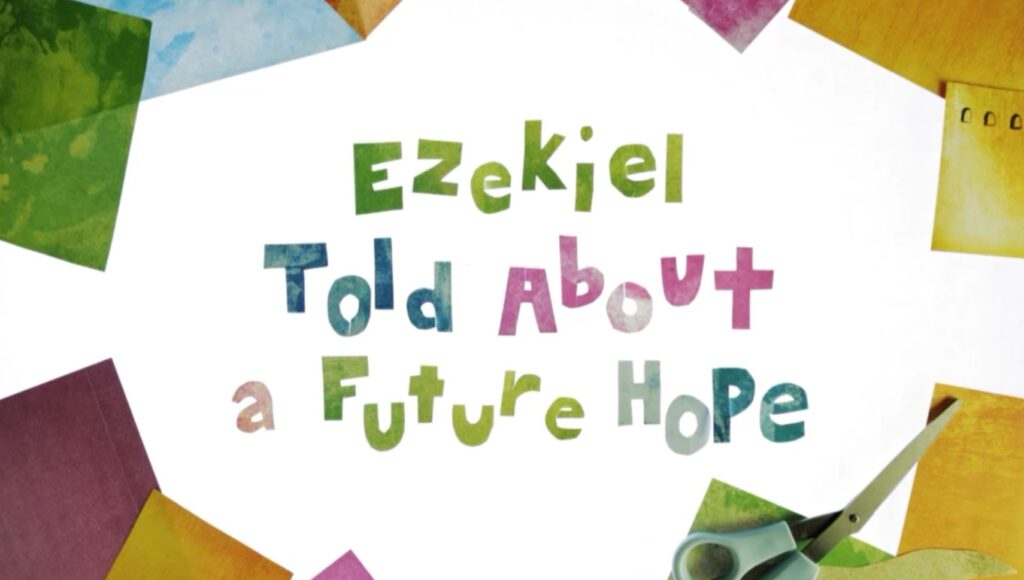 Ezekiel Told About a Future Hope