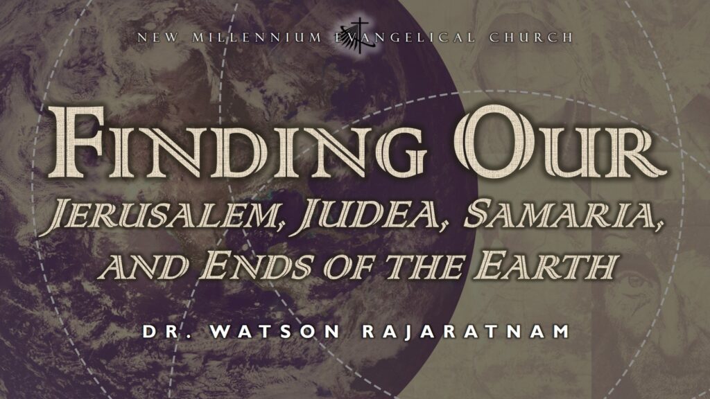 Finding our Jerusalem, Judea, Samaria, and Ends of the Earth